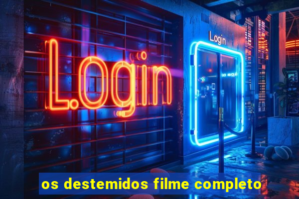 os destemidos filme completo